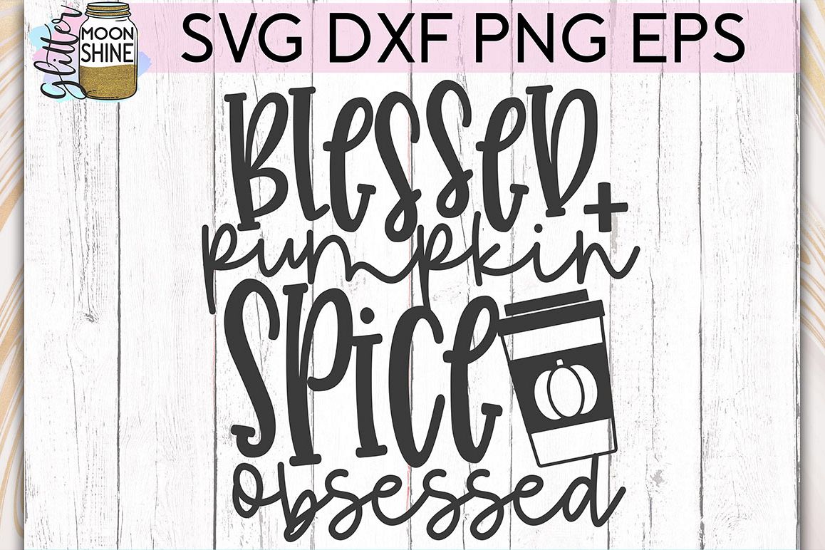 Blessed Pumpkin Spice Obsessed SVG DXF PNG EPS Cutting Files example image 1