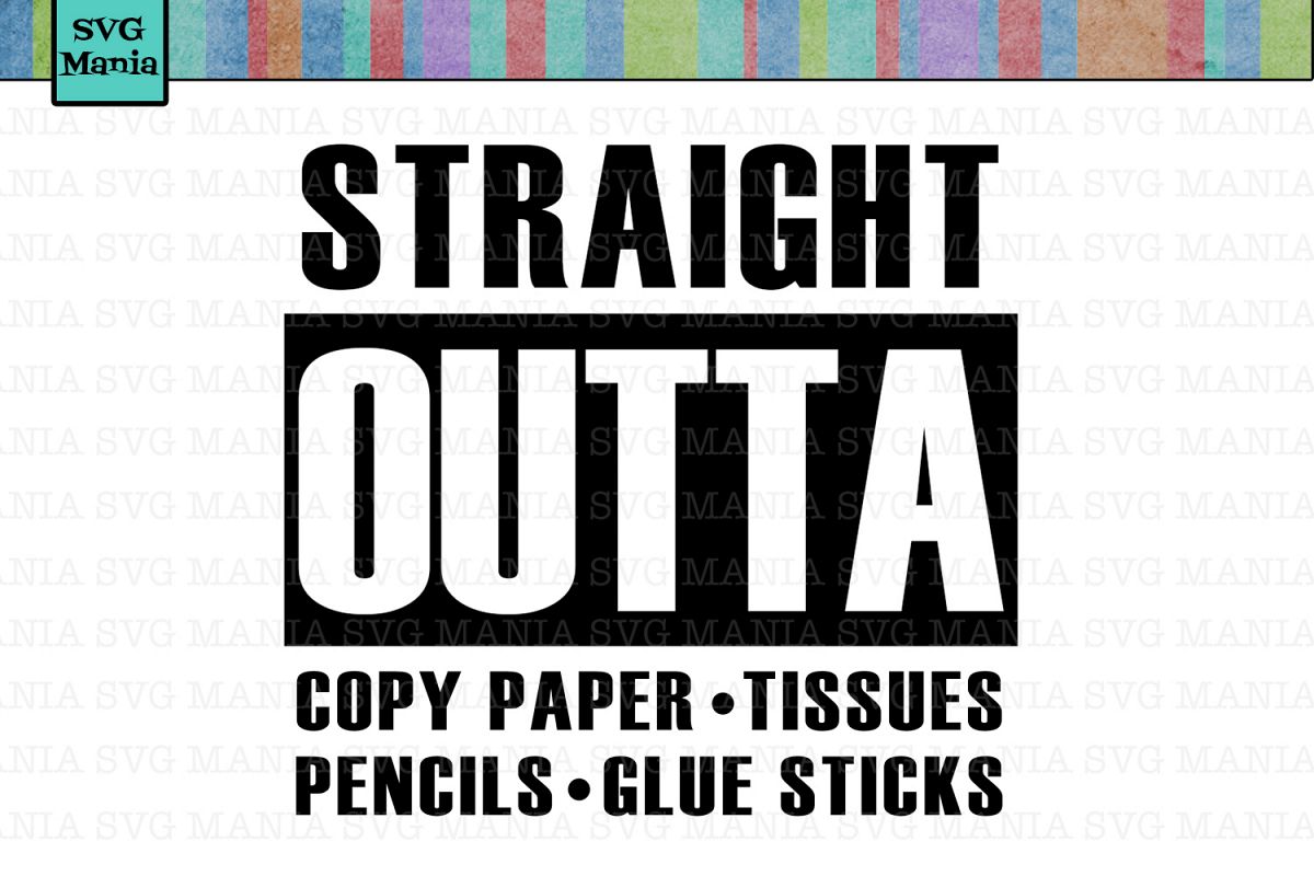 Download Funny Teacher SVG File, Straight Outta School SVG, Straight Outta Copy Paper SVG, Teacher Gift ...