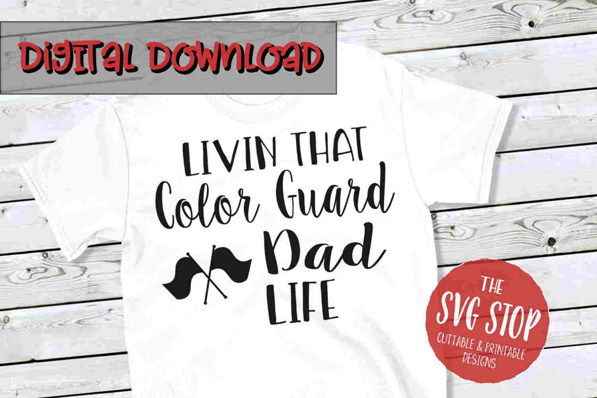 Color Guard Dad Life -SVG, PNG, DXF example image 1