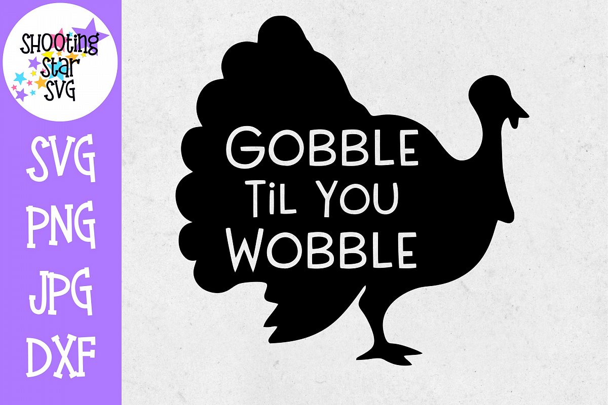 Gobble Til You Wobble SVG- Funny SVG - Thanksgiving SVG example image 1