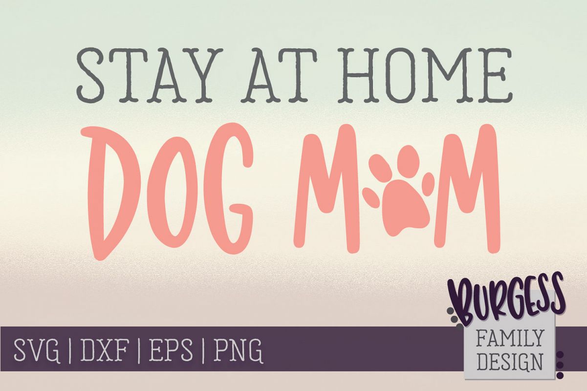 Stay at home dog mom | SVG DXF EPS PNG example image 1
