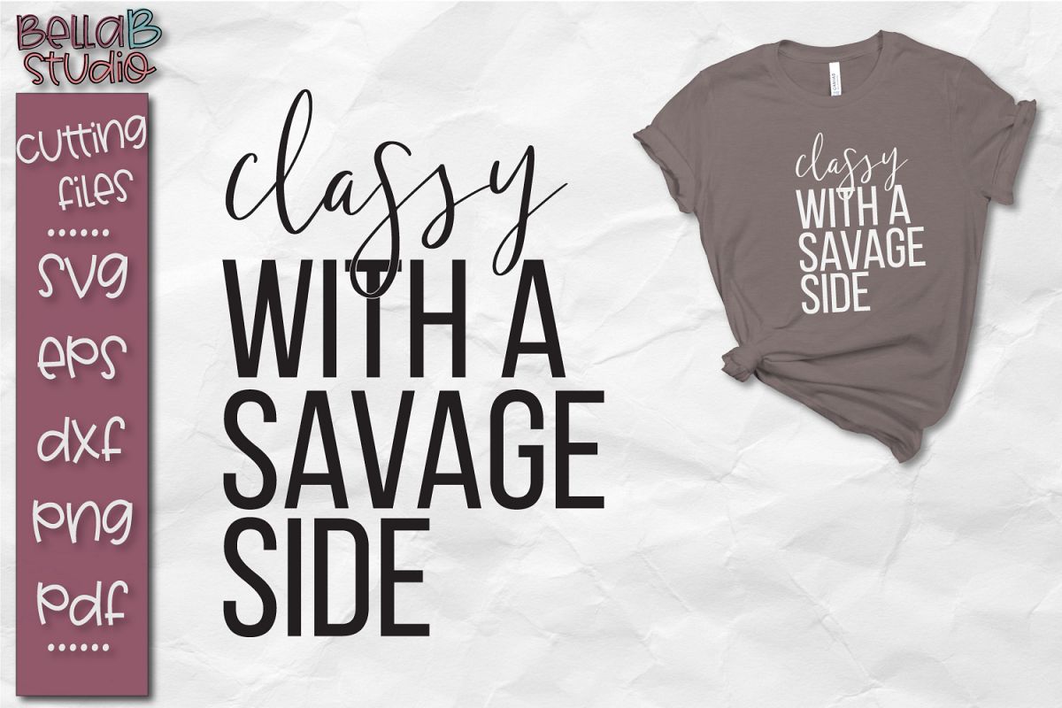 Classy With A Savage Side SVG Cut File, Classy SVG File example image 1