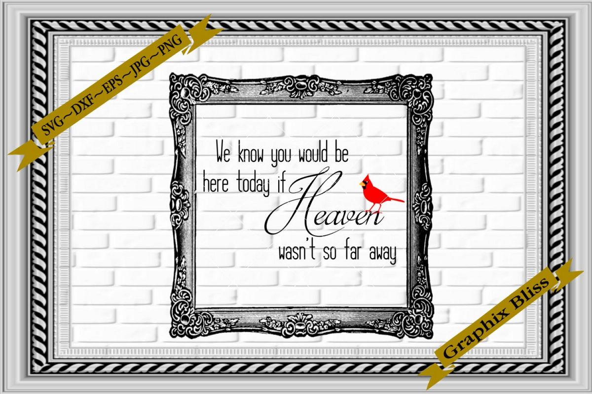 Wedding You Would Be Here If Heaven wasn't So Far Away SVG example image 1