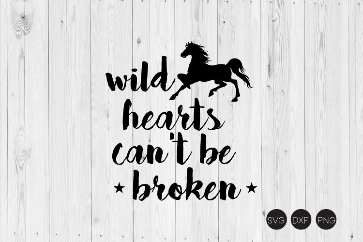 Wild Hearts Can't Be Broken SVG, DXF, PNG Cut Files example image 1