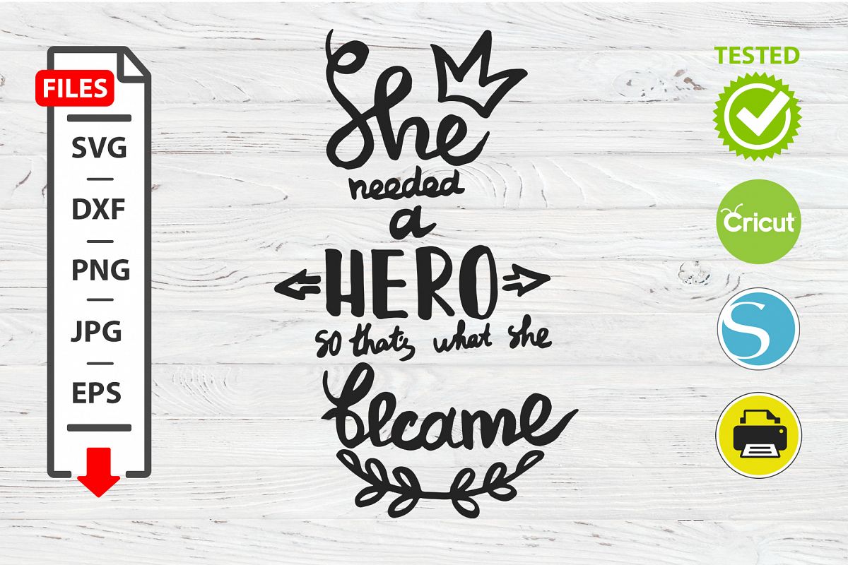She needs a hero motivational quote SVG Cricut Silhouette example image 1