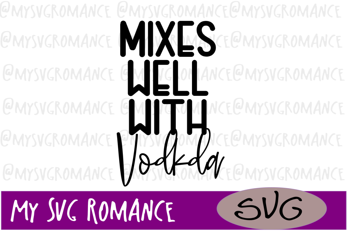 Mixes Well With Vodka SVG Cut File (199950) SVGs Design Bundles