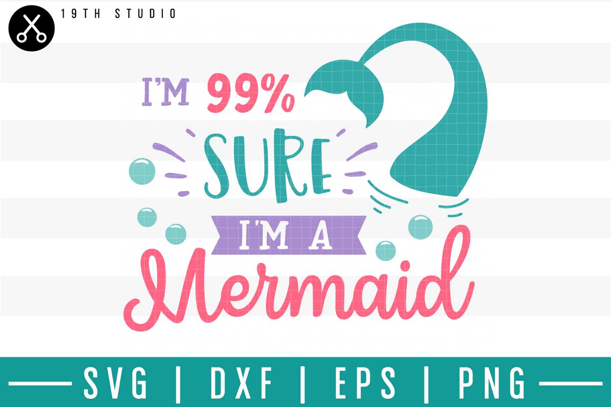 I'm 99 percent sure I'm a mermaid SVG| Mermaid SVG example image 1