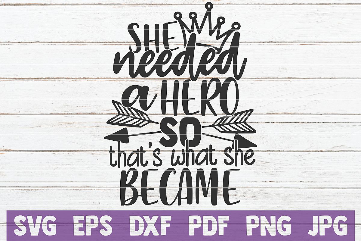She Needed A Hero So That's What She Became SVG Cut File example image 1