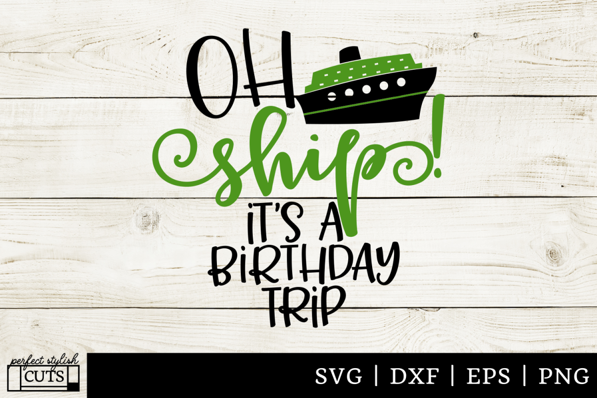 Cruise SVG - Oh Ship It's A Birthday Trip SVG File