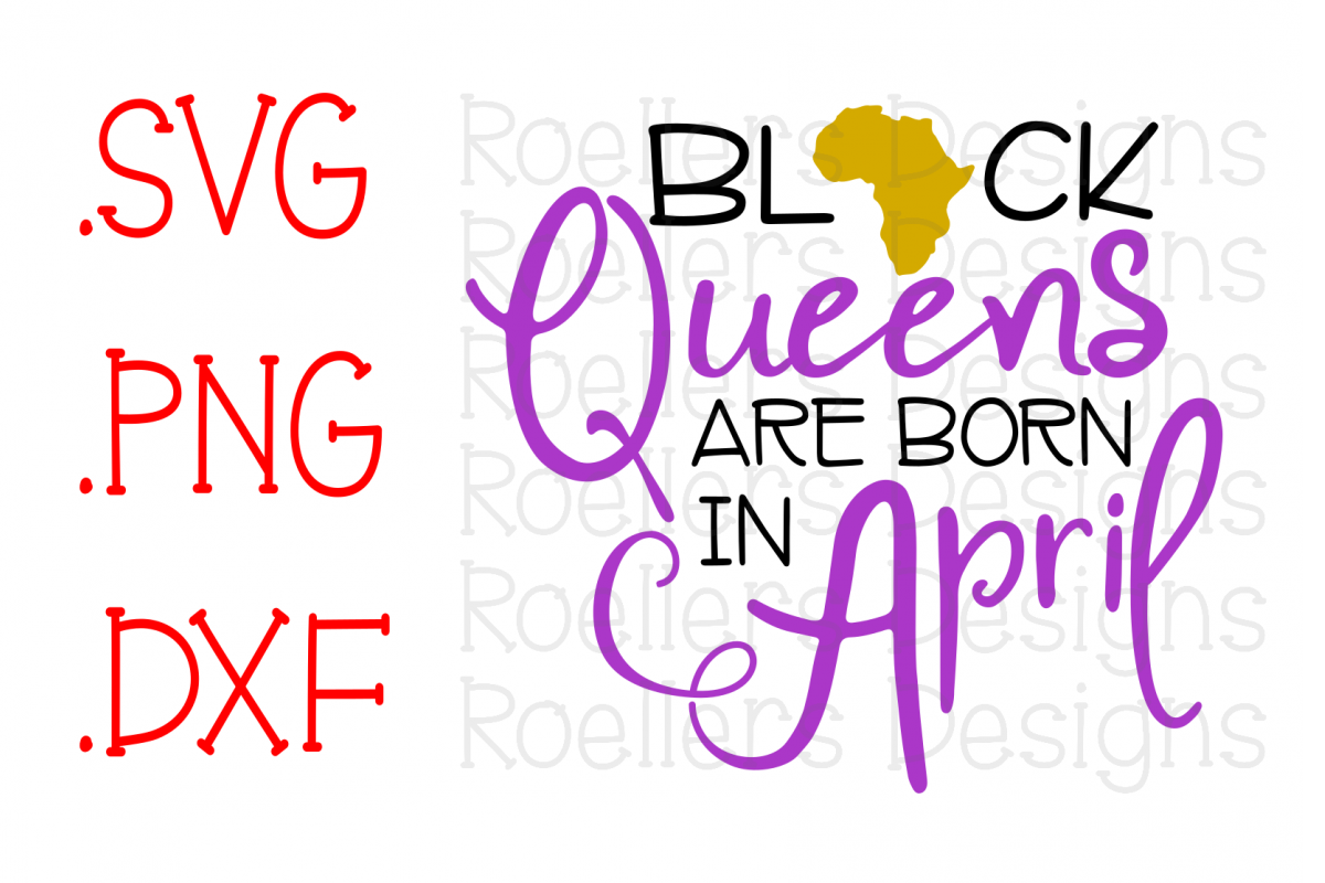 Black Queens are Born in April, Birthday SVG, SVG, Png, Dxf, Africa