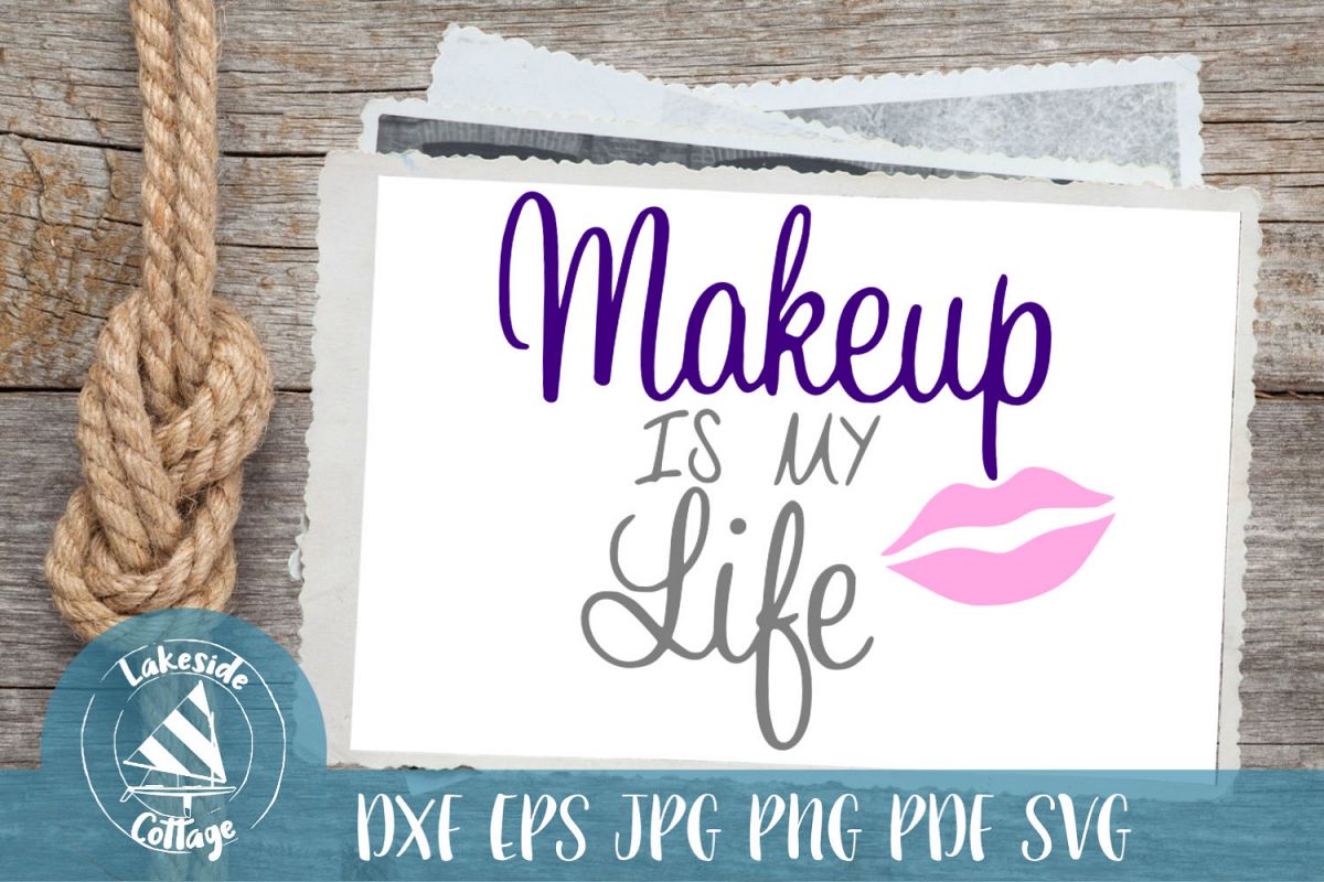 Makeup Is My Life Makeup Brush Holder Makeup Artist svg
