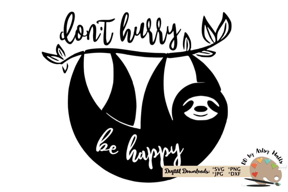 Don't hurry be happy svg CUT FILE, Sloth svg funny Sloth svg