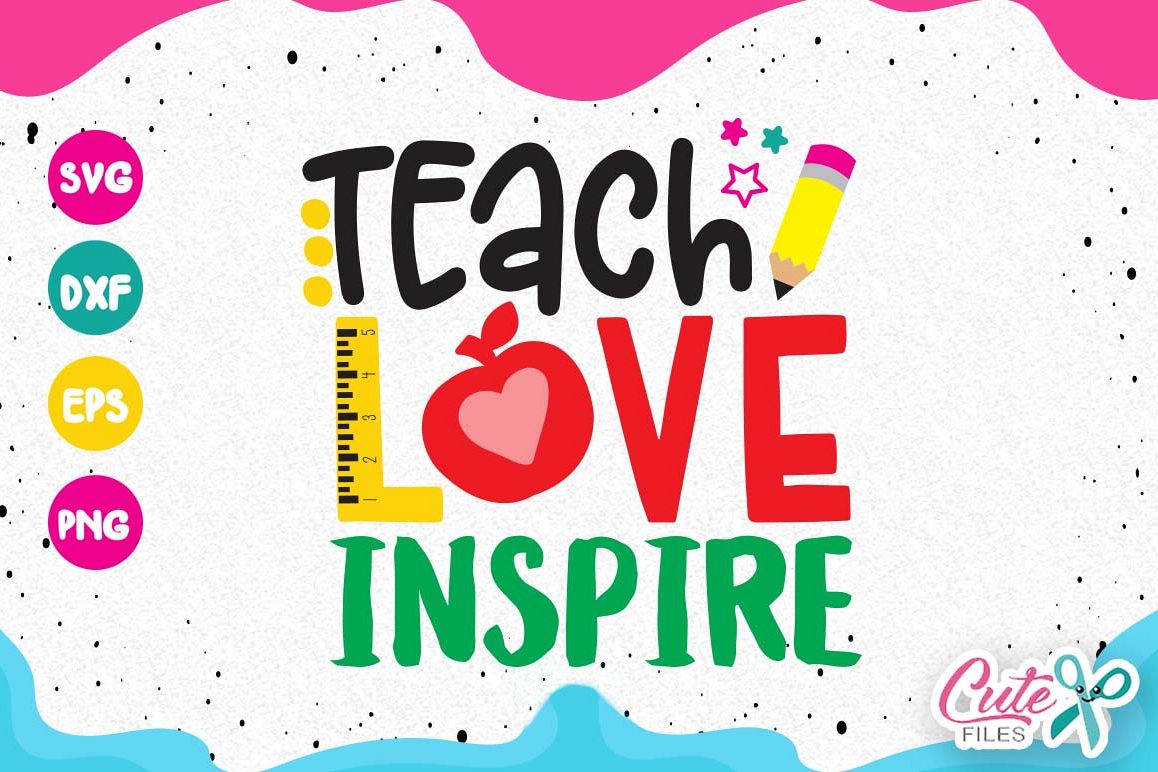 Teach love inspire svg, back to school svg cut files (109683) | Cut