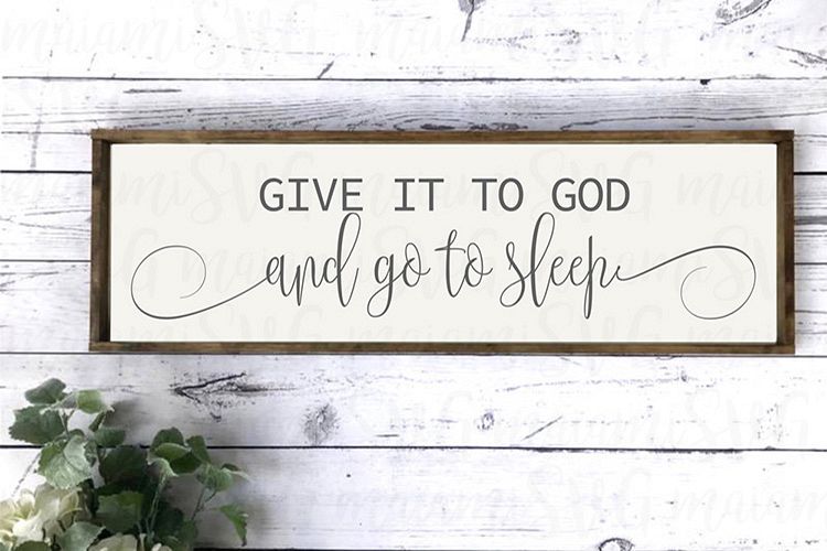 SVG File, Give It To God And Go To Sleep, Bedroom Sign Svg