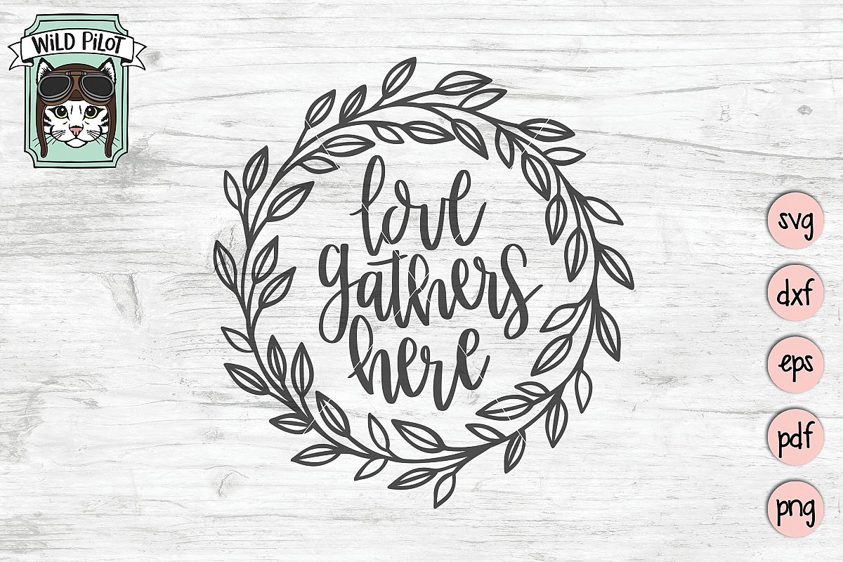 Love Gathers Here SVG, Laurel Leaf Wreath svg, gather svg example image 1