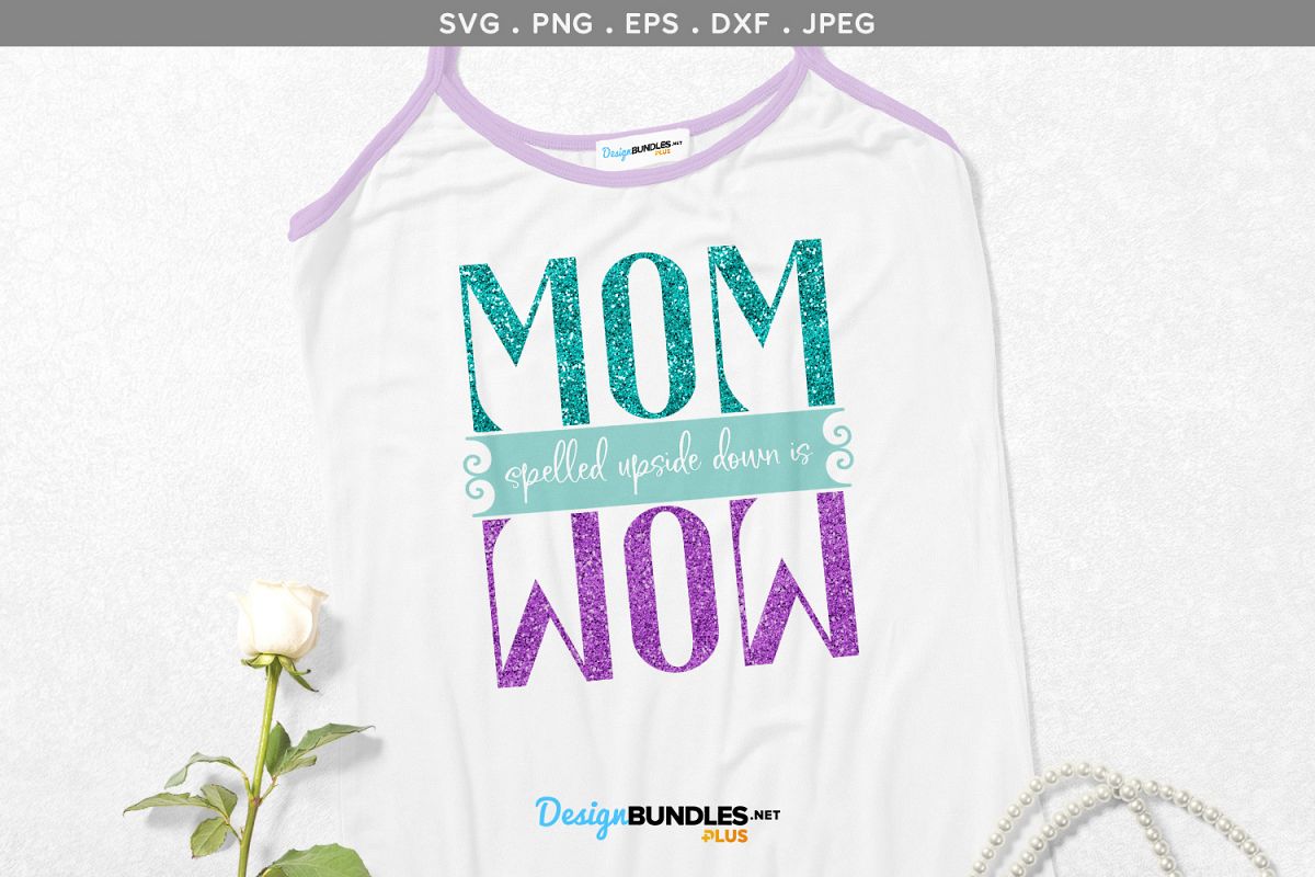 Mom spelled upside down is Wow - svg & printable example image 1