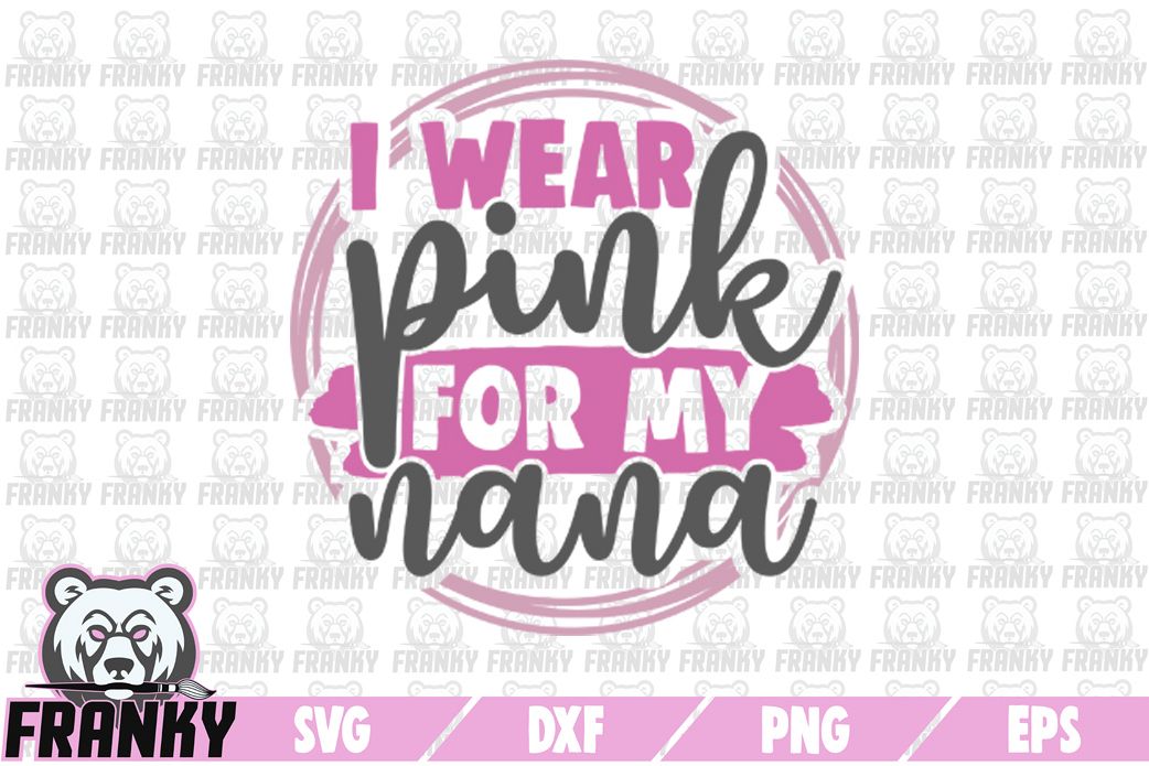 I Wear Pink For My Nana Svg Dxf Png Eps