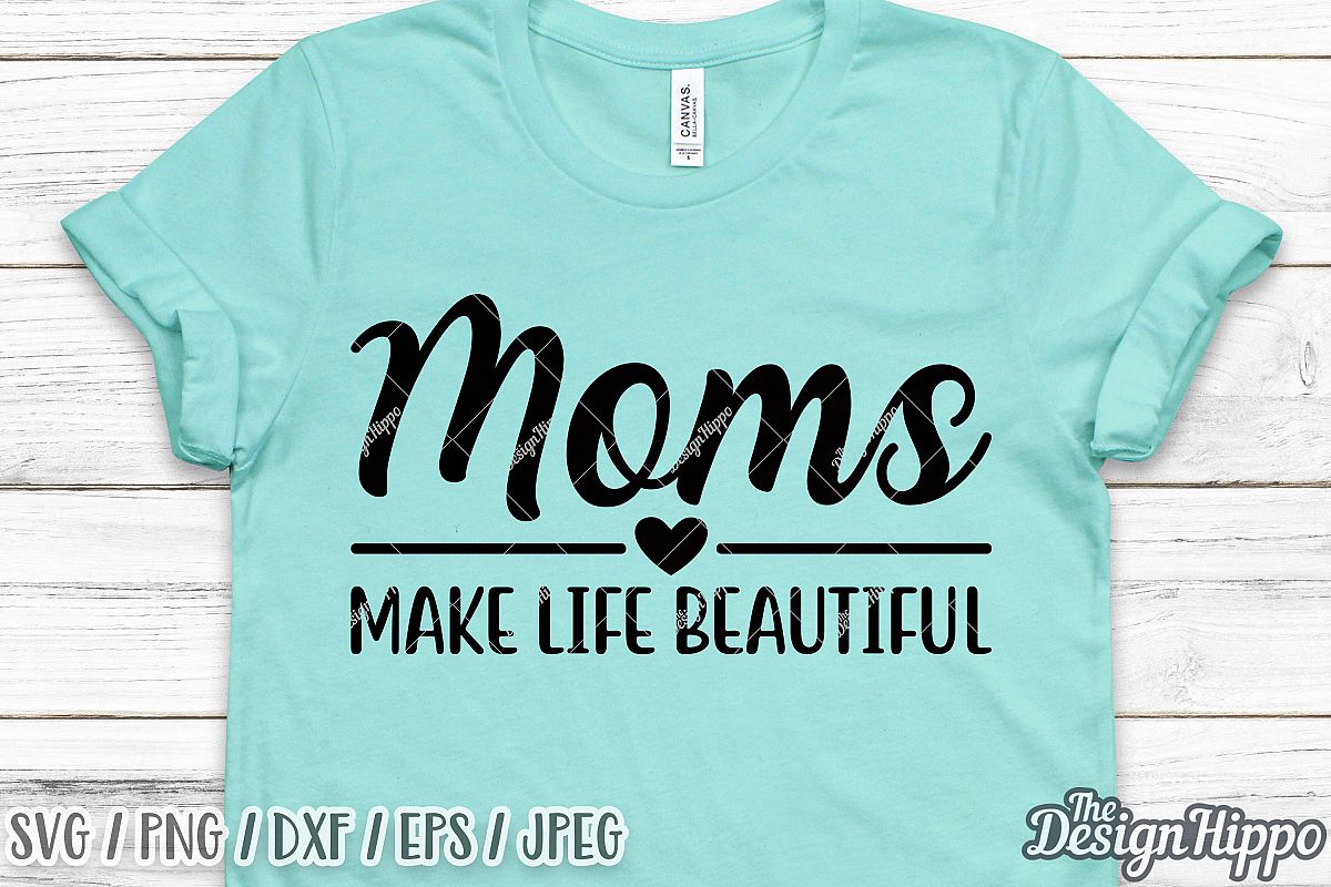 Moms Make Life Beautiful SVG PNG DXF Cricut Cutting Files example image 1