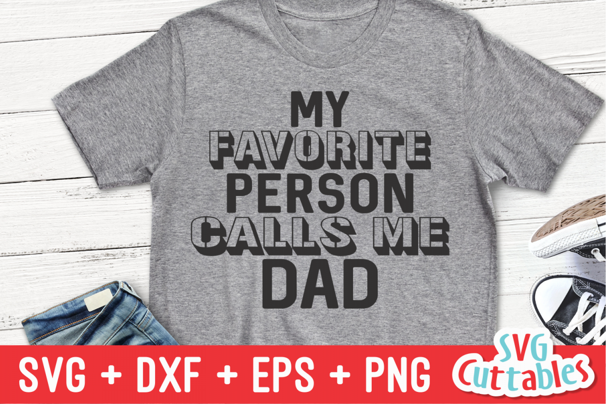 My Favorite Person Calls Me Dad | Father's Day | Cut File example image 1