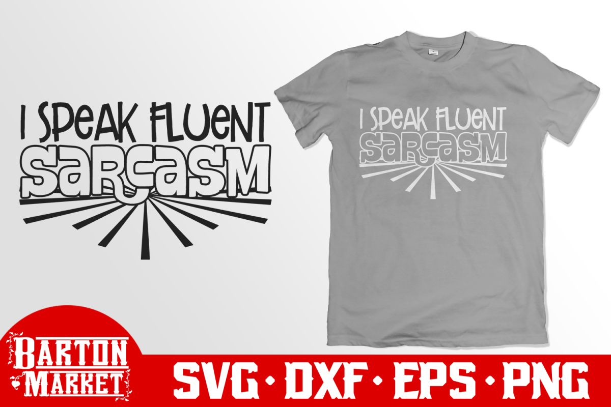 I Speak Fluent Sarcasm SVG DXF EPS PNG example image 1