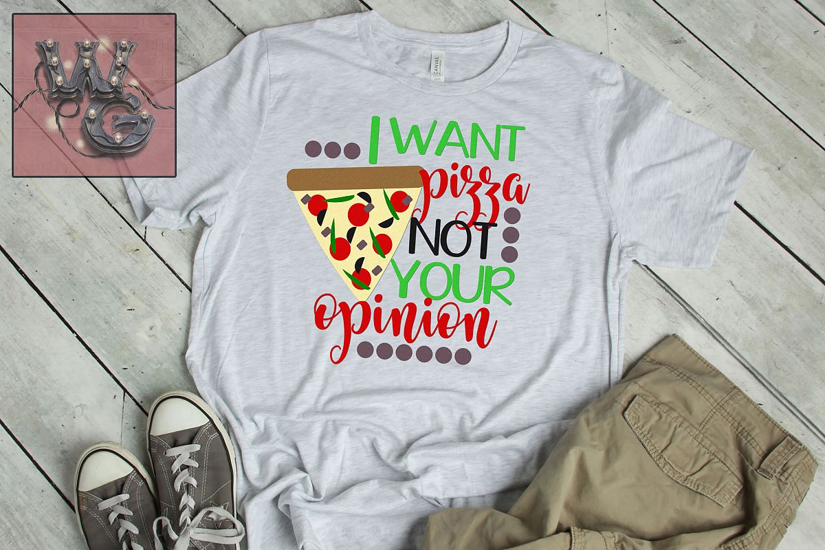 Want Pizza Not Your Opinion SVG DXF PNG EPS Comm example image 1