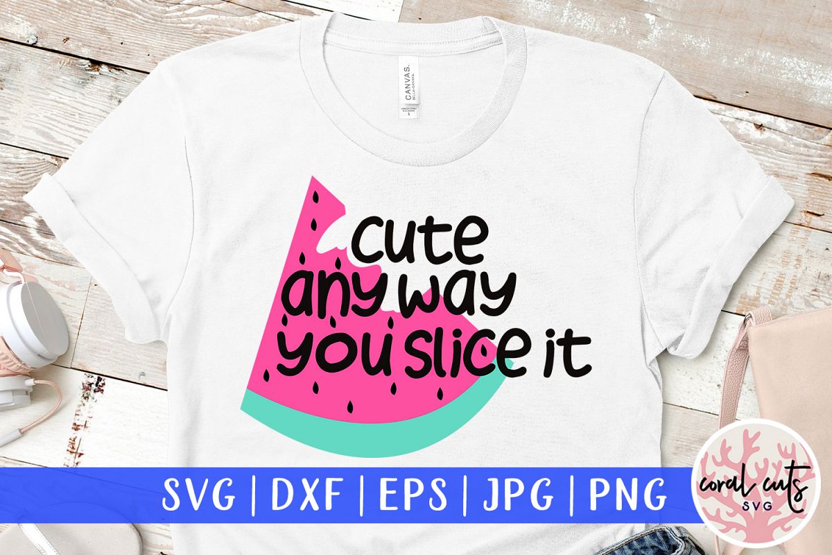 Download Cute Anyway You Slice It Summer Svg Eps Dxf Png Cut File