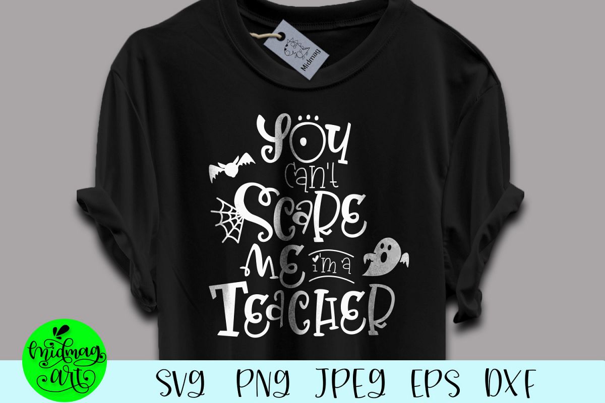 You cant scare me im a teacher svg, teacher halloween svg example image 1