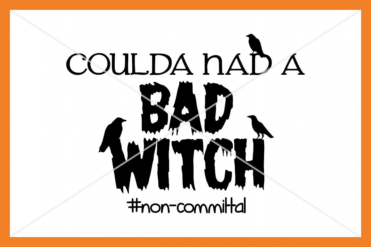 You coulda had a bad witch SVG Silhouette Cameo Cricut Cut example image 1