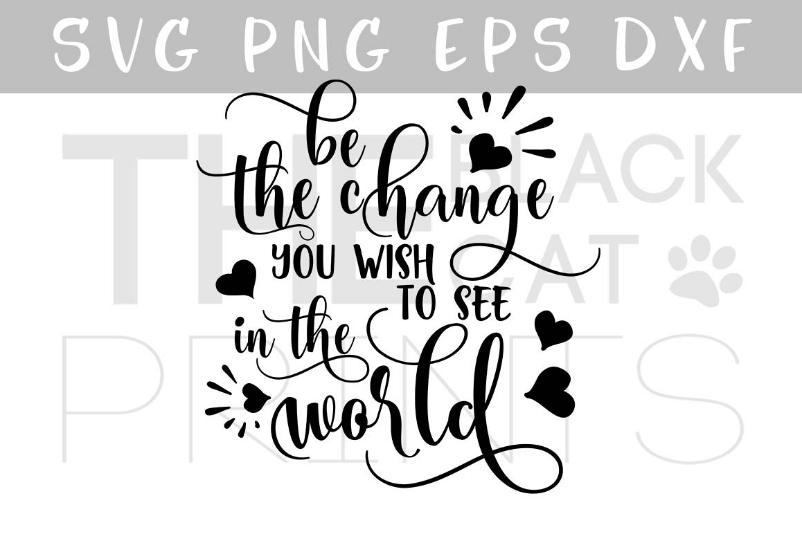 Be the change you wish to see in the world SVG PNG EPS DXF example image 1