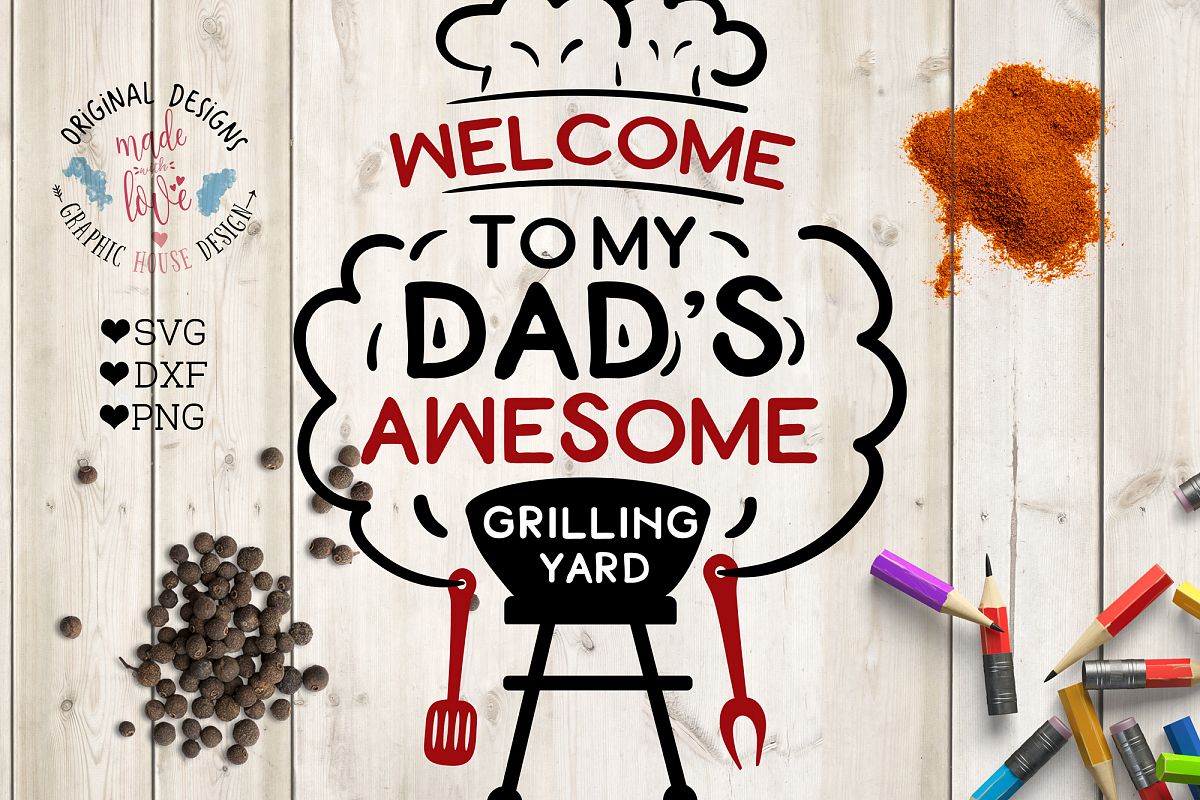 Welcome To My Dad's Awesome Grilling Yard example image 1