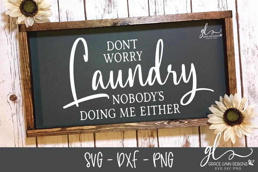 Don't Worry Laundry Nobody's Doing Me Either - SVG Cut File