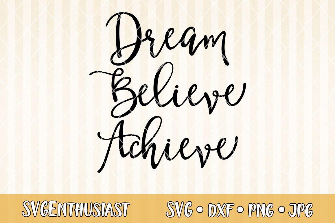 Free Free 177 Dream Believe Achieve Svg SVG PNG EPS DXF File