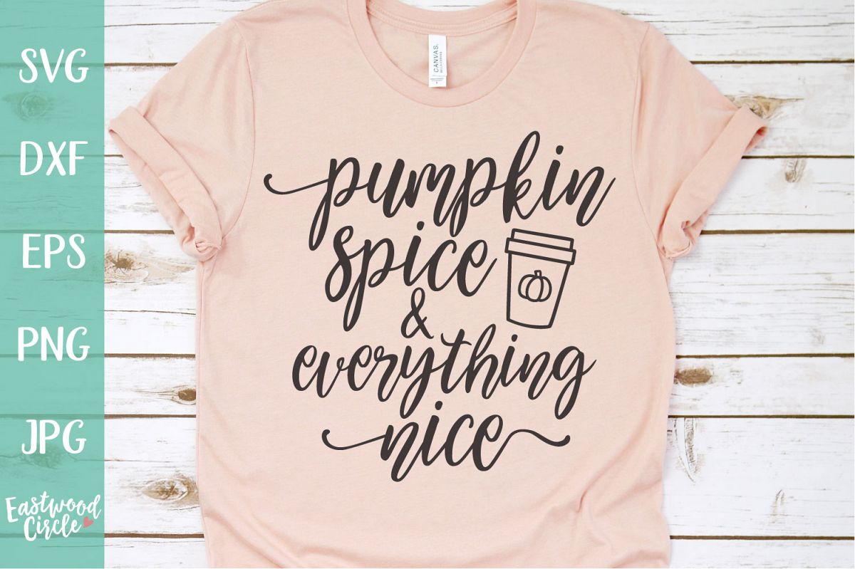 Pumpkin Spice and Everything Nice - Fall SVG for Crafters example image 1