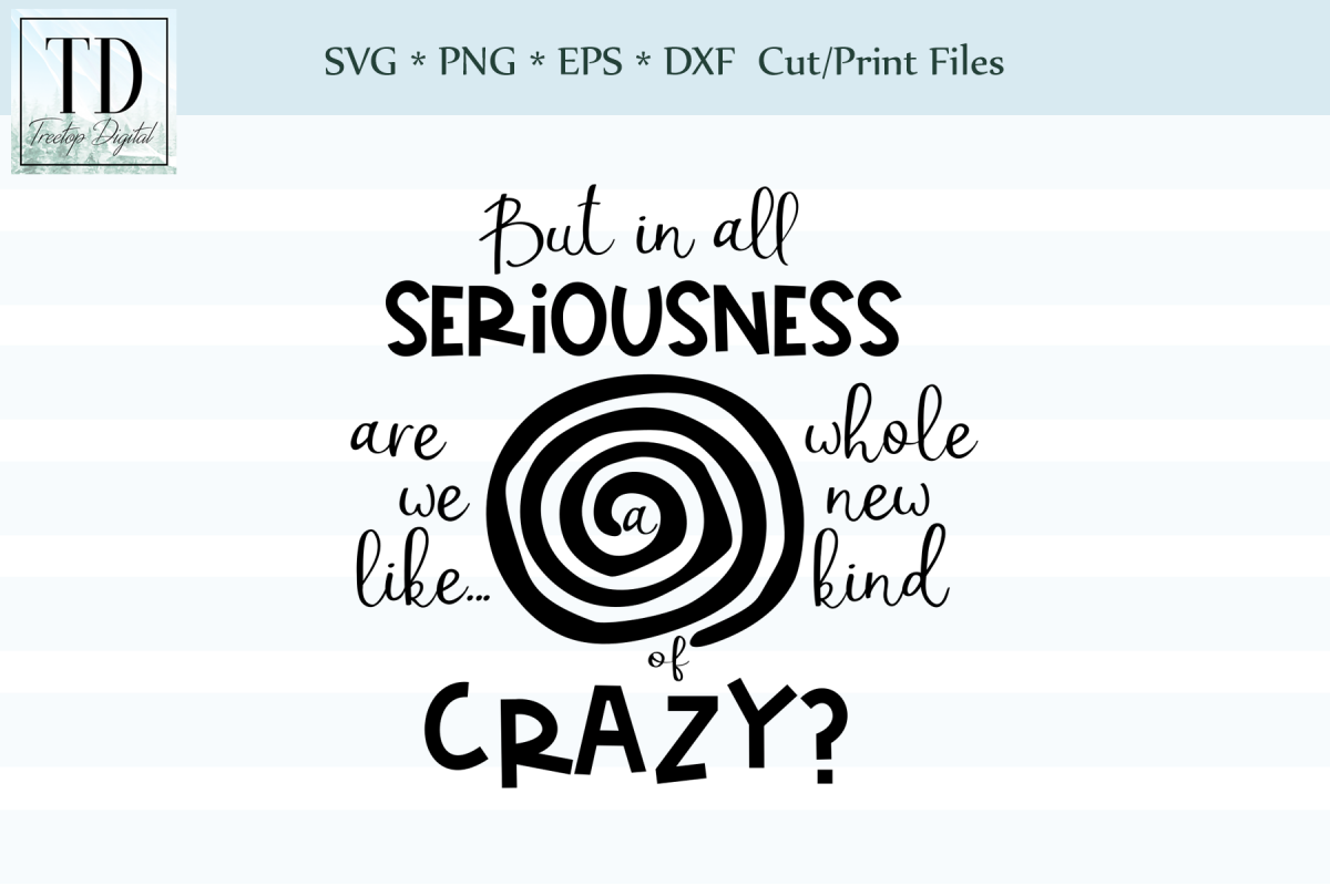 In all seriousness, are we like - a new kind of crazy?! SVG example image 1