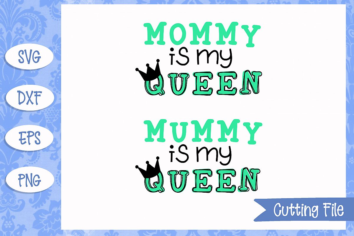 Download Mommy is my Queen SVG File