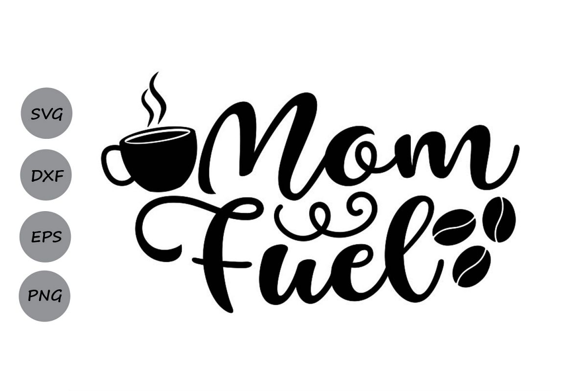 Download Mom Fuel Svg, Mom Life Svg, Mother's Day Svg, Mom Svg. (247802) | SVGs | Design Bundles