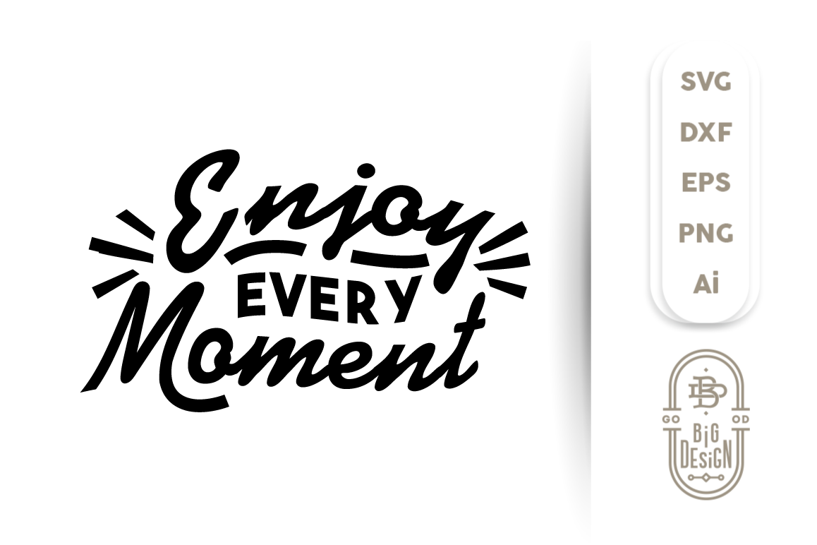 Every moment. Надпись enjoy every moment. Векторная надпись enjoy every moment. Трафарет enjoy. Enjoy every moment рисунок.