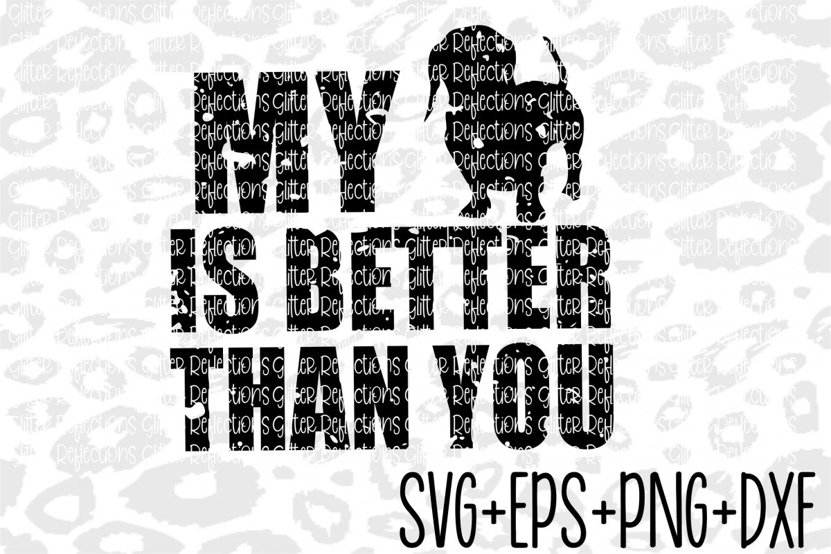 Distressed Svg- My Daschund is better than you- Svg- example image 1