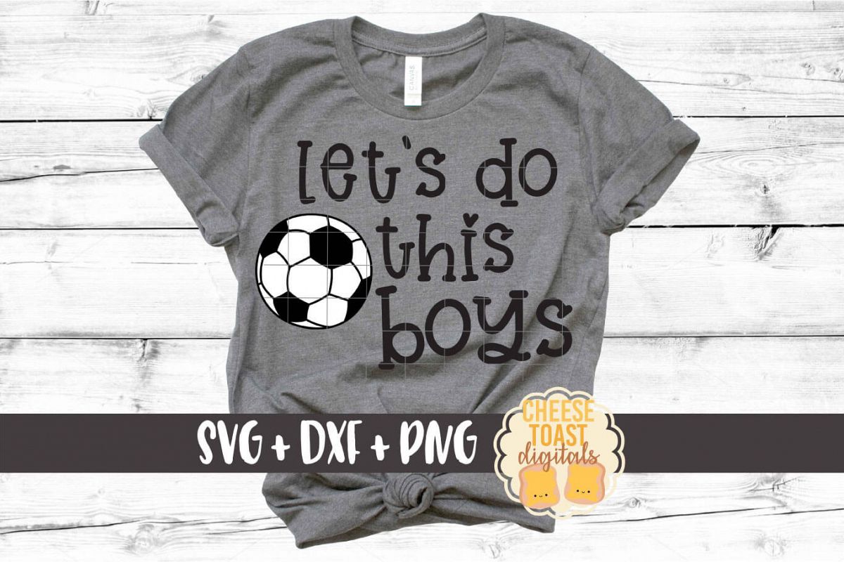 Let's Do This Boys - Soccer SVG PNG DXF Cut Files