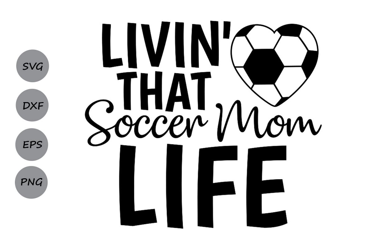 Download Livin' that soccer mom svg, Soccer Mom Life Svg, Soccer mom.