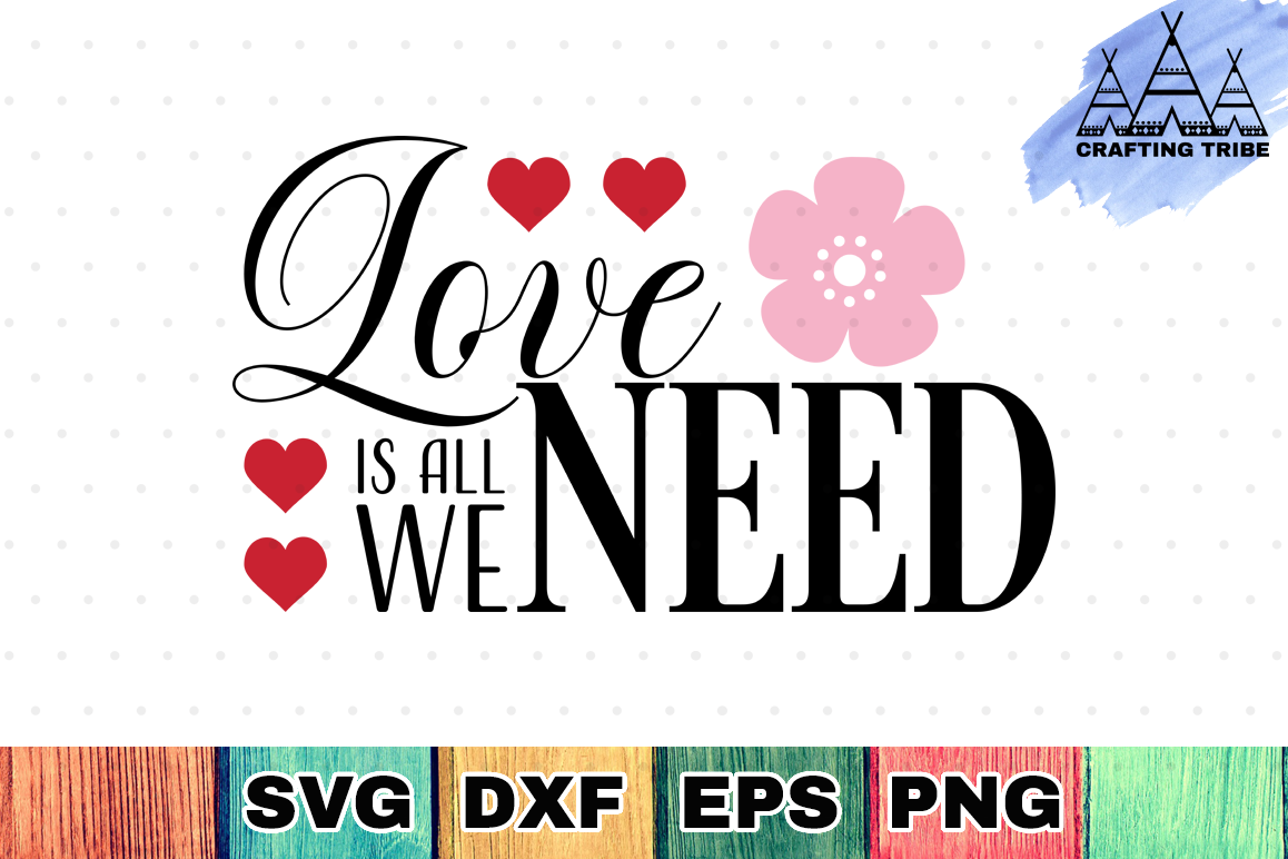 Love Is All We Need - Valentine SVG Cut File example image 1
