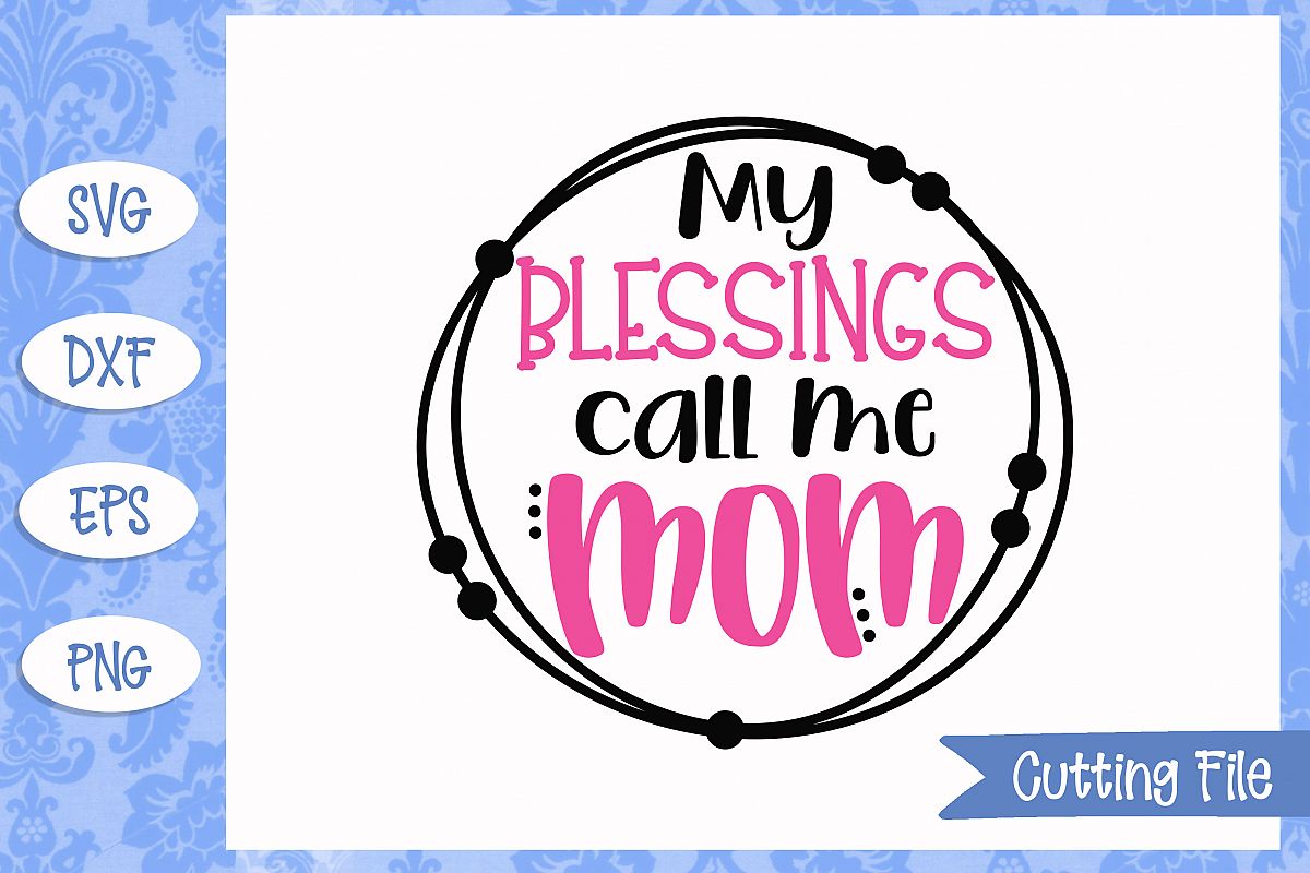 My blessings call me mom SVG File example image 1