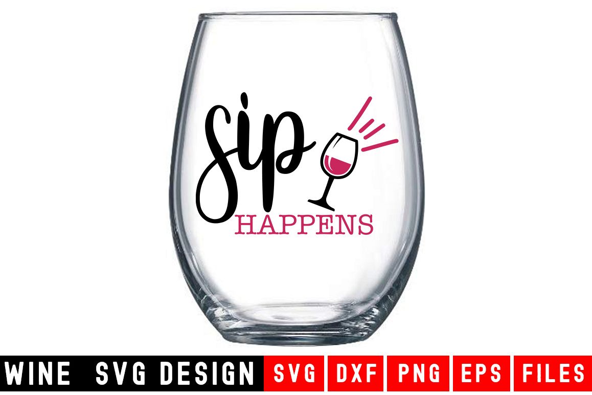 Sip Happens SVG|Wine Glass SVG|Wine SVG example image 1