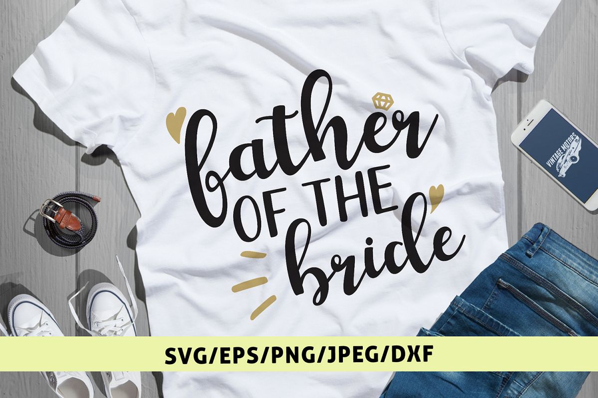 Father Of The Bride - Wedding SVG EPS DXF PNG Cutting ...