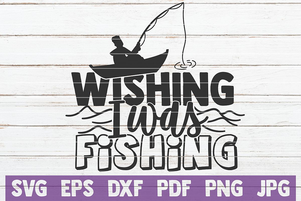 Download Wishing I Was Fishing SVG Cut File