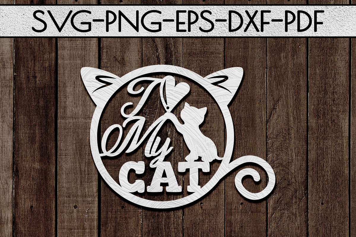 I Love My Cat Papercut Template, Cat Lover Decor, SVG, DXF (231412