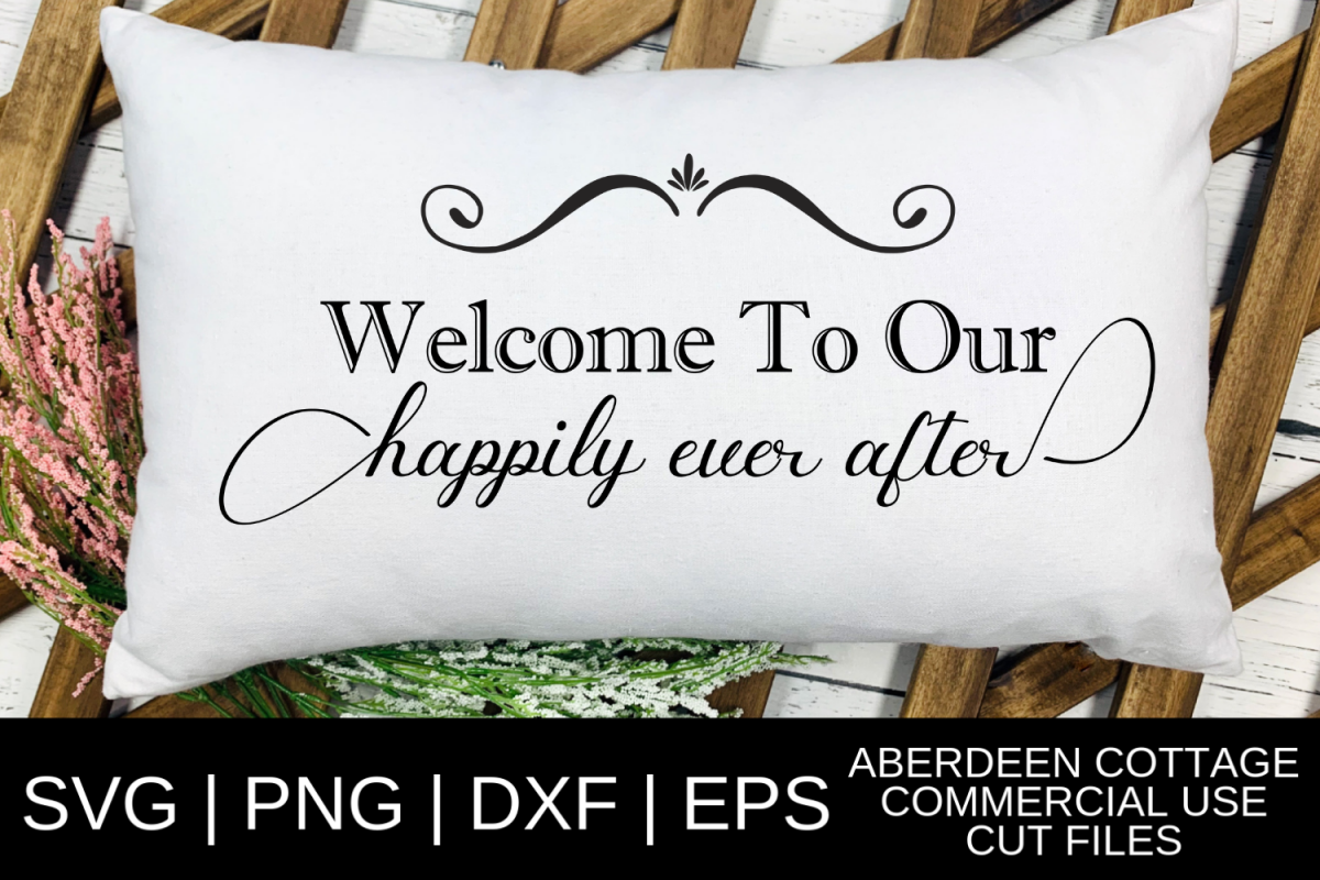 Welcome To Our Happily Ever After SVG, PNG, DXF & EPS Design example image 1