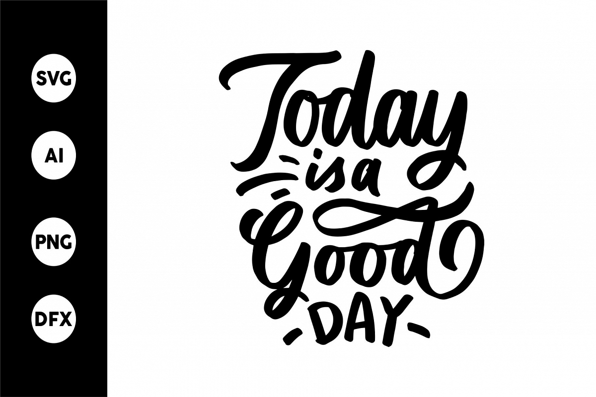 SVG - Today is A Good Day example image 1