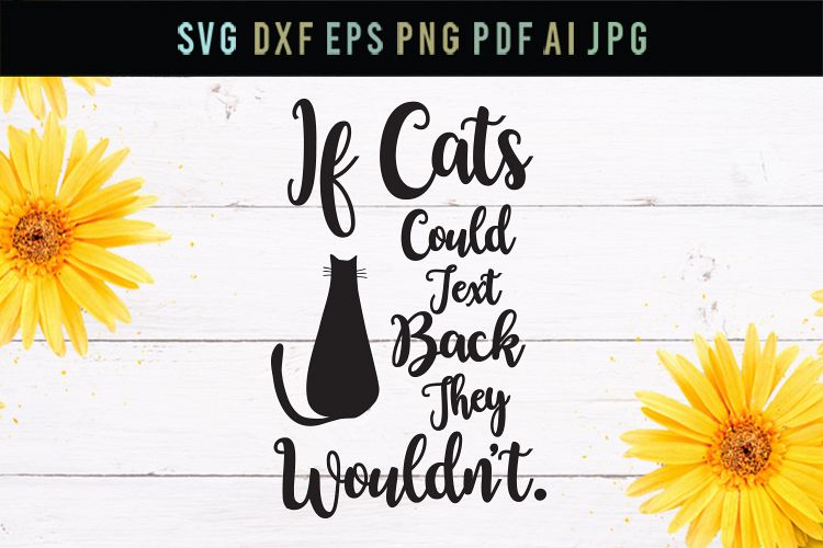 Download Cats Wouldn T Text Love Animals Cut File Svg Dxf Love S 225090 Svgs Design Bundles