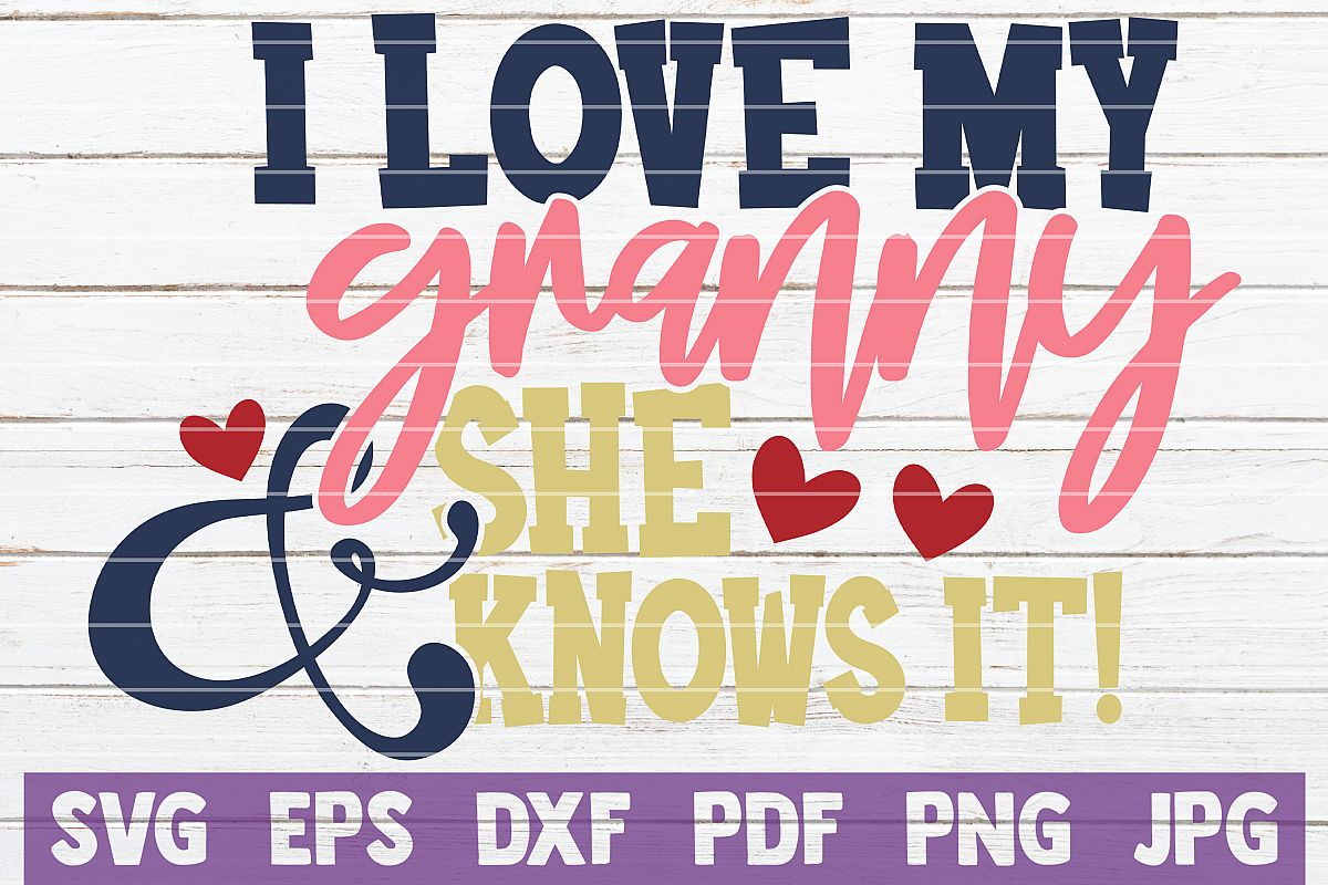 I Love my Granny and She Knows It! SVG Cut File example image 1